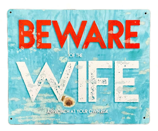 Metal Wall Sign - Beware Of The Wife-0