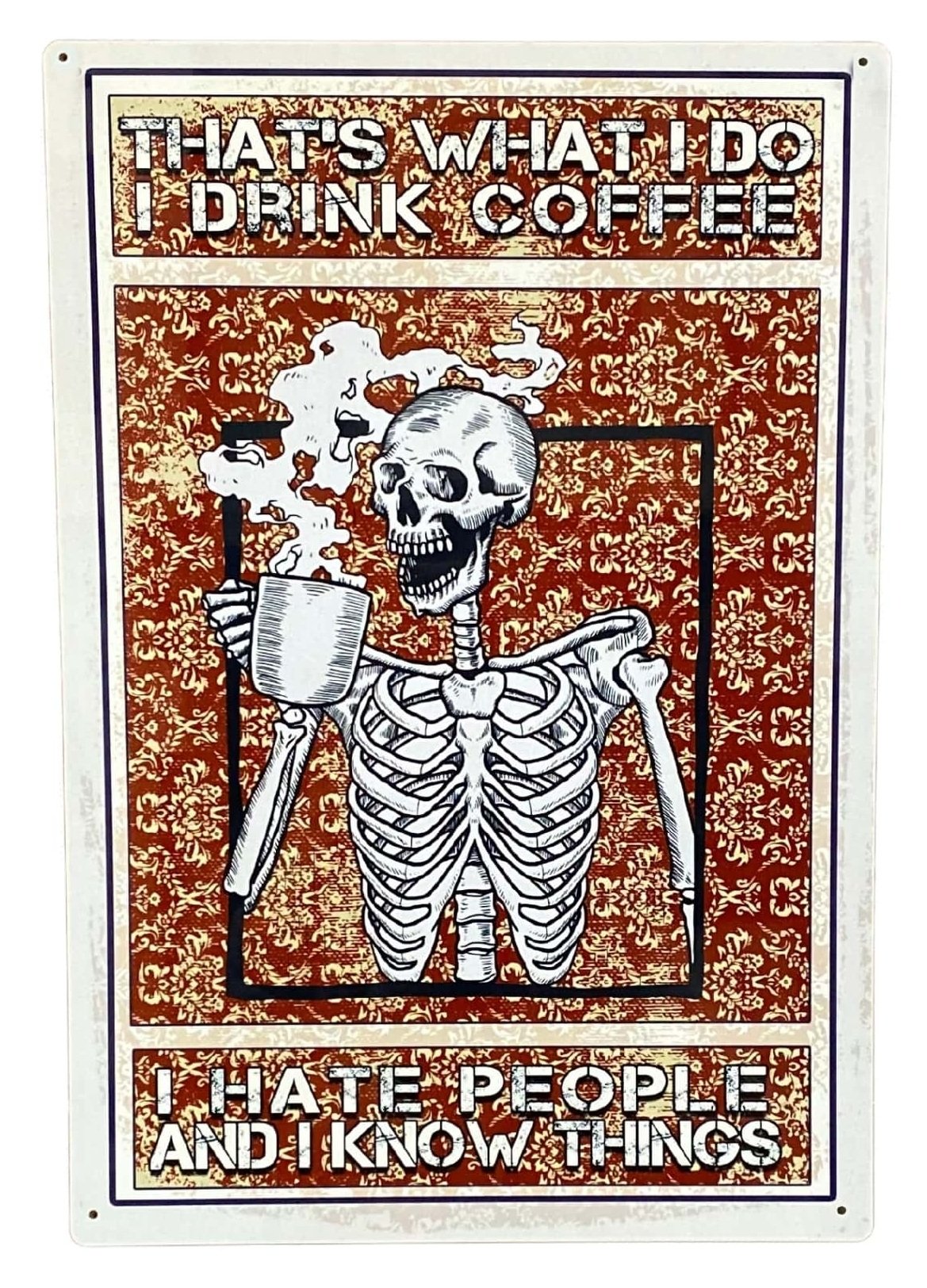 Metal Advertising Wall Sign - Skeleton, That's What I Do, I Drink Coffee Hate People And I Know Things-0