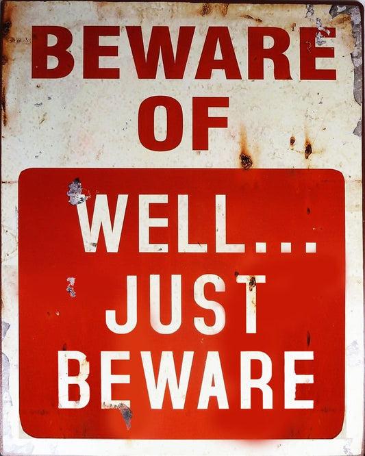 Vintage Metal Sign - Beware Of Well Just Beware-0