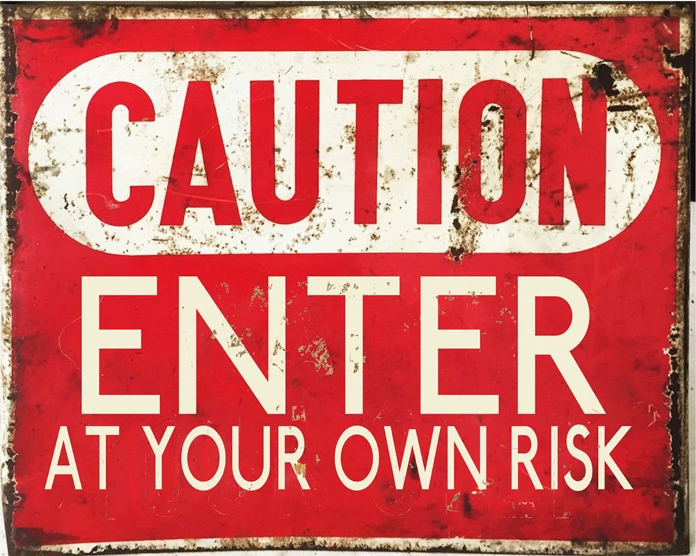 Vintage Metal Sign - Caution Enter At Your Own Risk-0