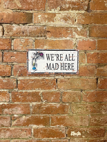 Vintage Metal Sign - Alice In Wonderland - We're All Mad Here-1